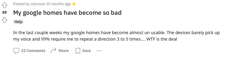 A Reddit post that reads: In the last couple weeks my google homes have become almost un usable. The devises barely pick up my v